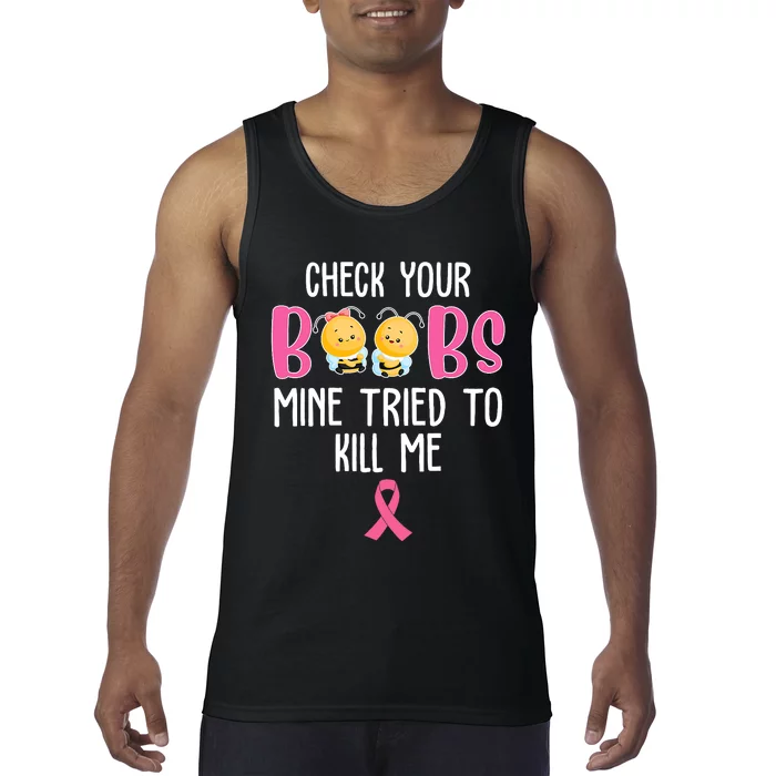 Check Your Boobs Mine Tried To Kill Me Breast Cancer Tank Top