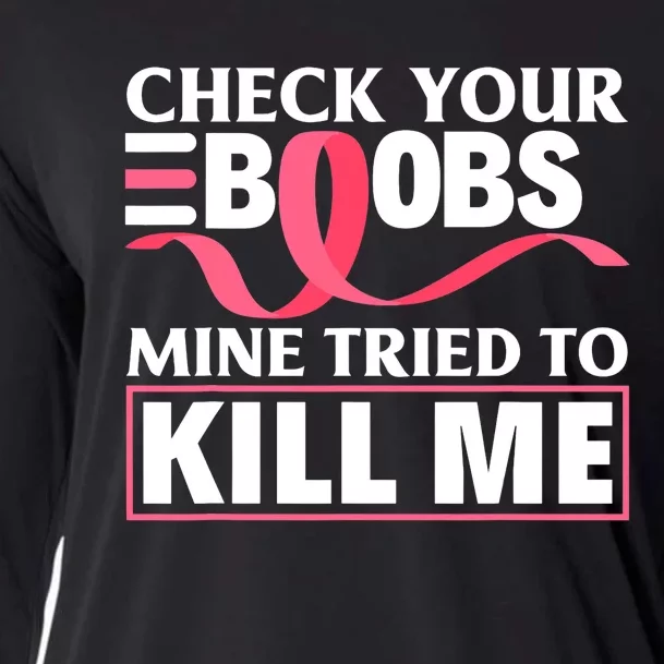 Check Your Boobs Mine Tried To Kill Me Breast Cancer Warrior Design Cooling Performance Long Sleeve Crew