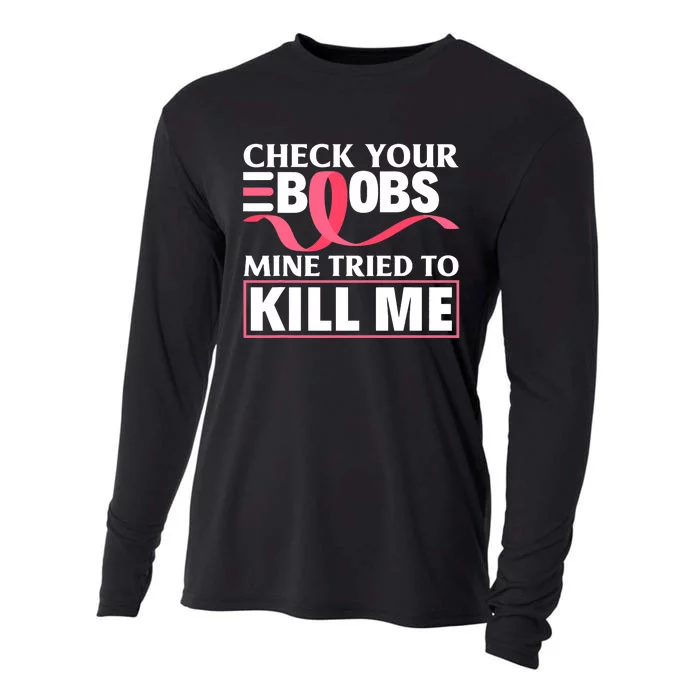 Check Your Boobs Mine Tried To Kill Me Breast Cancer Warrior Design Cooling Performance Long Sleeve Crew