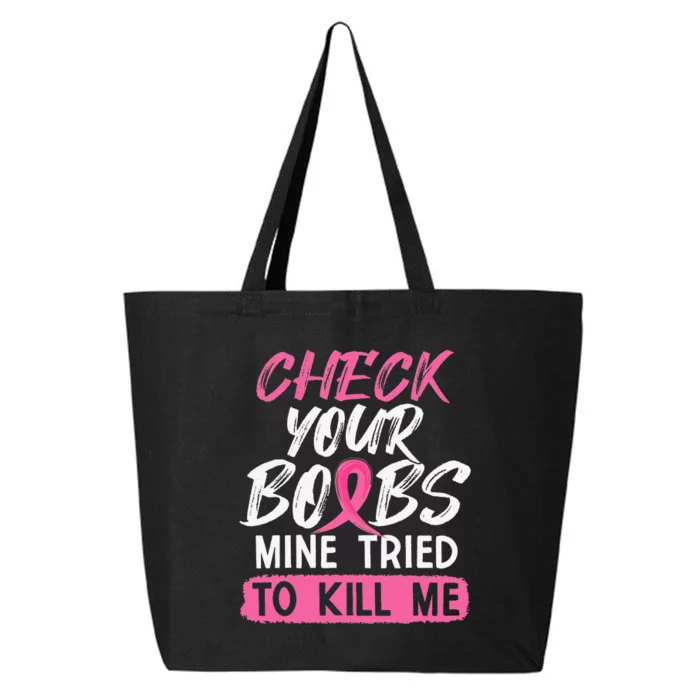 Check Your Boobs Mine Tried To Kill Me Breast Cancer 25L Jumbo Tote