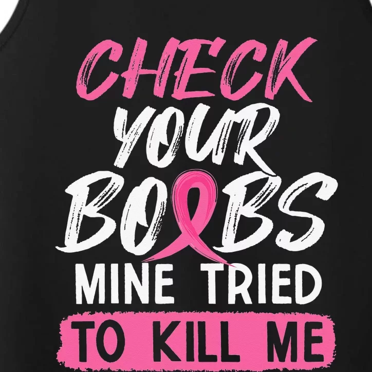 Check Your Boobs Mine Tried To Kill Me Breast Cancer Performance Tank