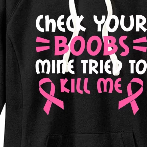 Check Your Boobs Mine Tried To Kill Me Pink Ribbon Women's Fleece Hoodie