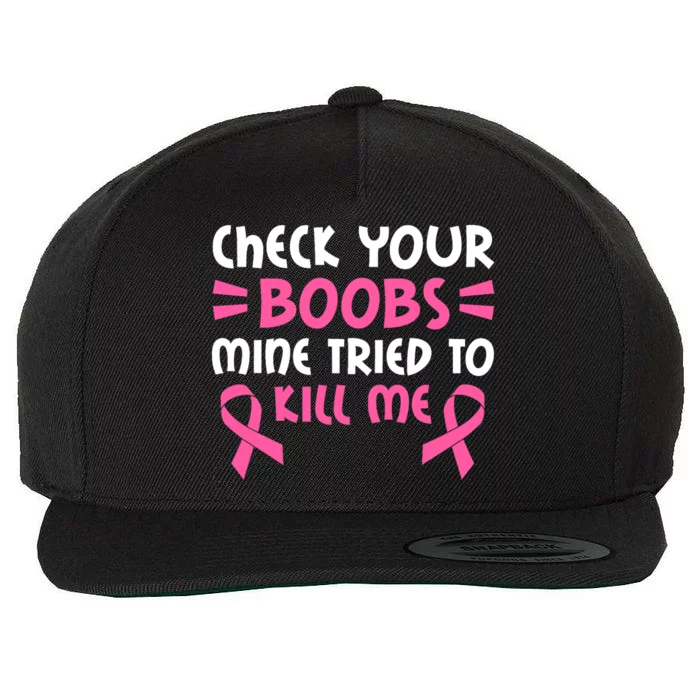 Check Your Boobs Mine Tried To Kill Me Pink Ribbon Wool Snapback Cap