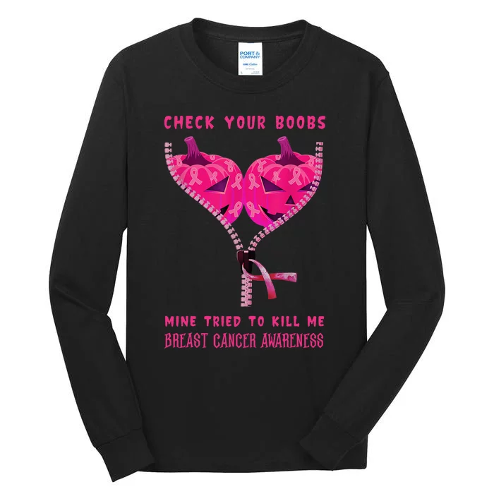 Check Your Boobs Mine Tried To Kill Me Breast Cancer Awareness Tall Long Sleeve T-Shirt