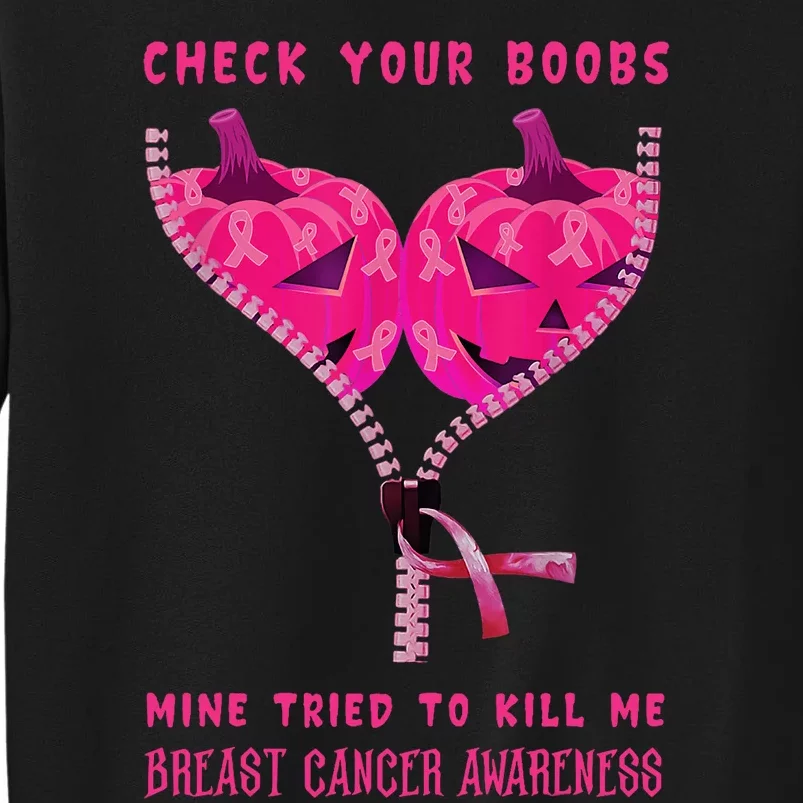 Check Your Boobs Mine Tried To Kill Me Breast Cancer Awareness Tall Sweatshirt