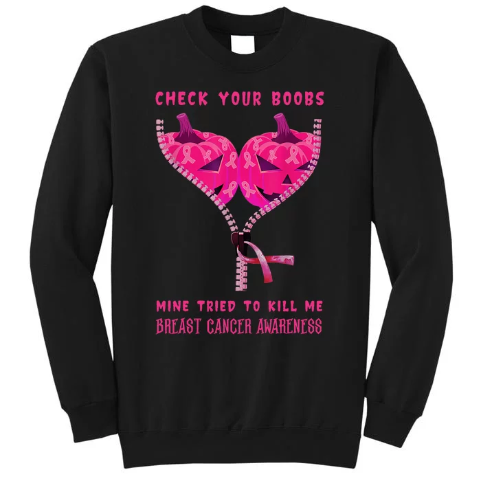 Check Your Boobs Mine Tried To Kill Me Breast Cancer Awareness Tall Sweatshirt