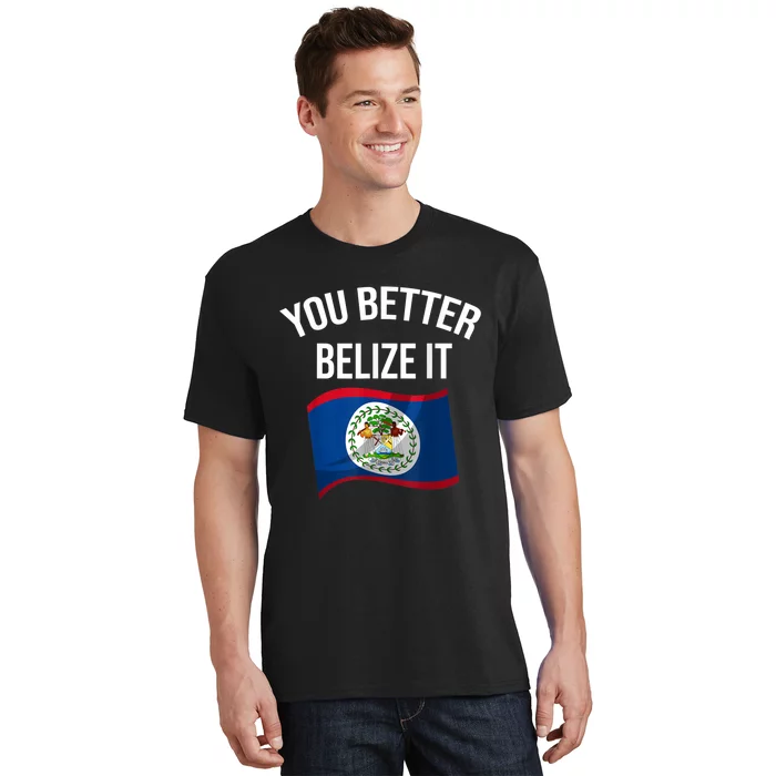 Cute You Better Belize It T-Shirt