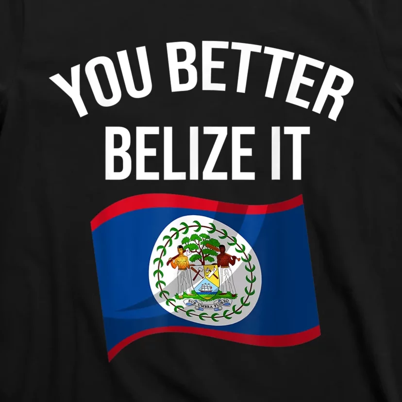 Cute You Better Belize It T-Shirt