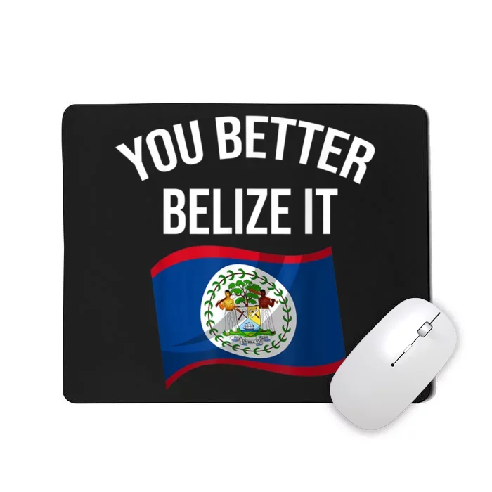 Cute You Better Belize It Mousepad