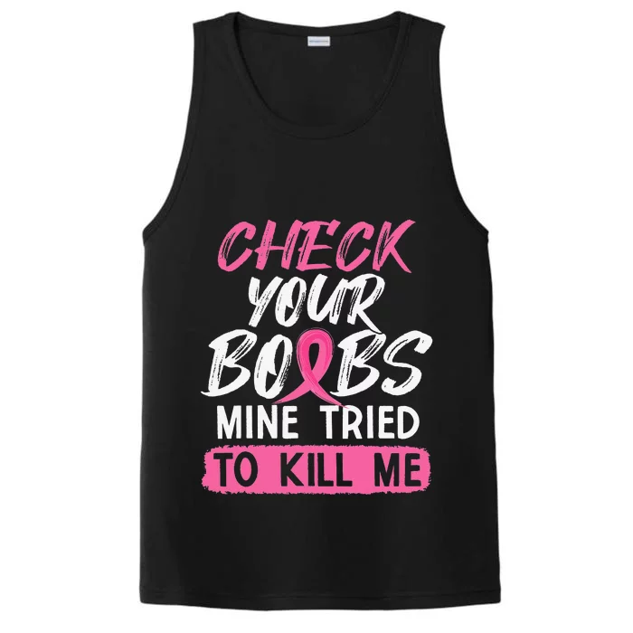 Check Your Boobs Mine Tried To Kill Me Breast Cancer Warrior Performance Tank