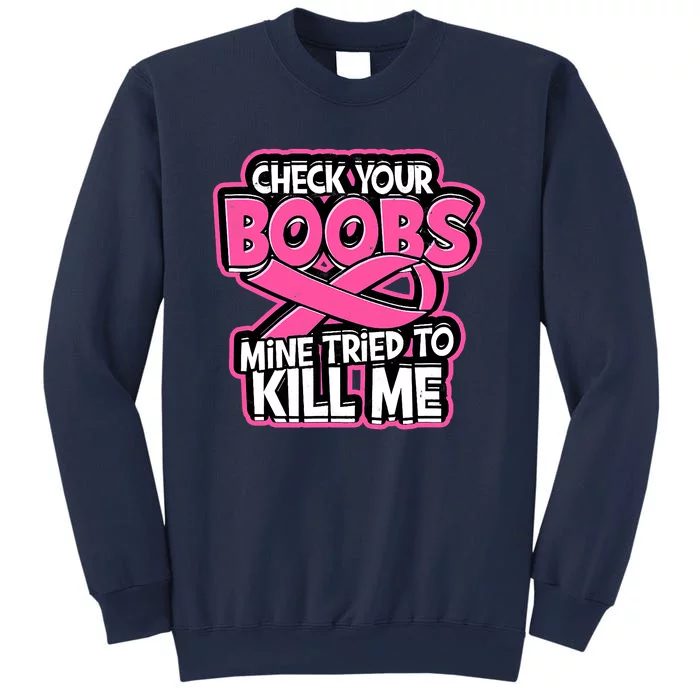 Check Your Boobs Mine Tried To Kill Me Funny Breast Cancer Sweatshirt