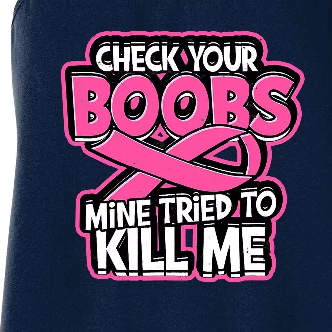 Check Your Boobs Mine Tried To Kill Me Funny Breast Cancer Women's Racerback Tank