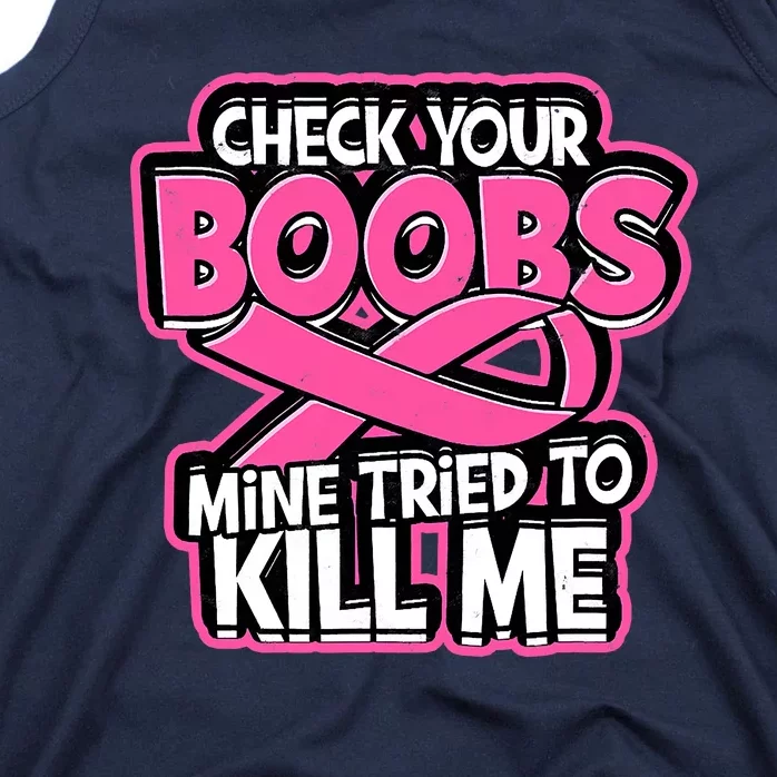 Check Your Boobs Mine Tried To Kill Me Funny Breast Cancer Tank Top