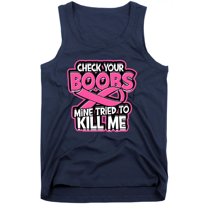 Check Your Boobs Mine Tried To Kill Me Funny Breast Cancer Tank Top