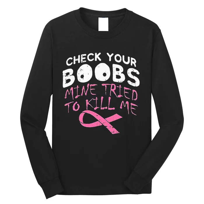 Check Your Boobs Mine Tried To Kill Me Long Sleeve Shirt