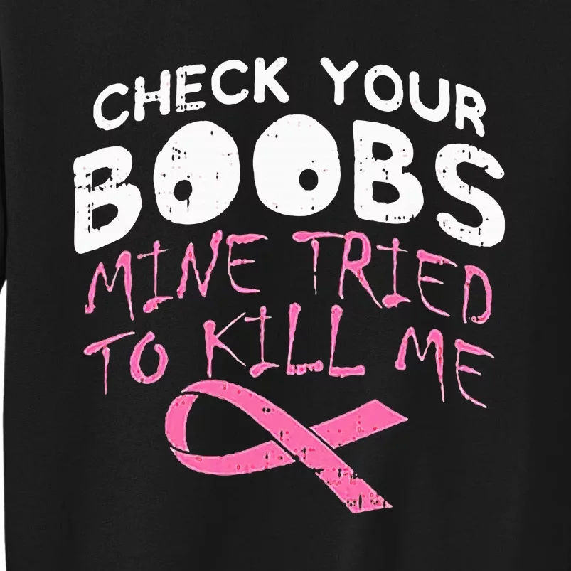 Check Your Boobs Mine Tried To Kill Me Sweatshirt