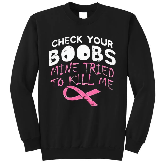 Check Your Boobs Mine Tried To Kill Me Sweatshirt