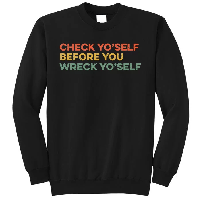 Check Yourself Before You Wreck Yourself Warning Idiom Slang Tall Sweatshirt