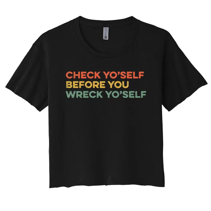 Check Yourself Before You Wreck Yourself Warning Idiom Slang Women's Crop Top Tee