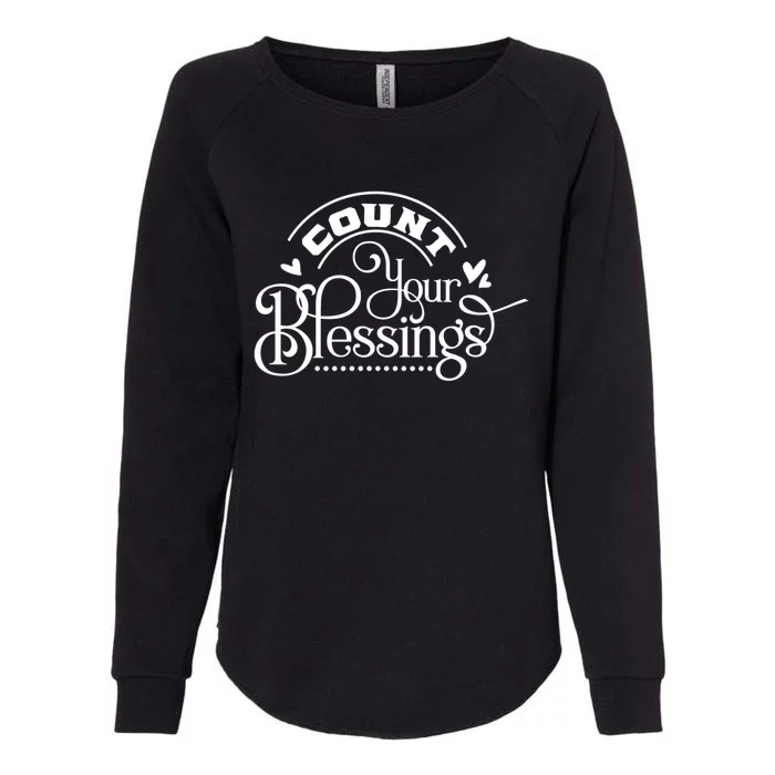 Count Your Blessings Inspirational Motivational Family Great Gift Womens California Wash Sweatshirt