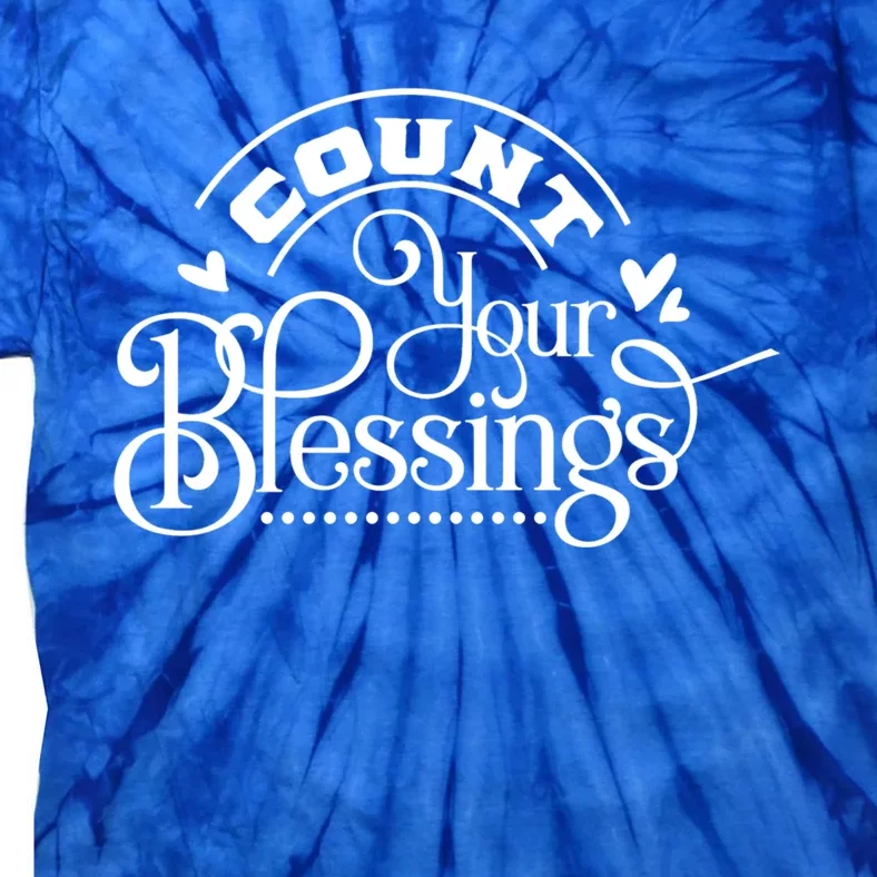 Count Your Blessings Inspirational Motivational Family Great Gift Tie-Dye T-Shirt