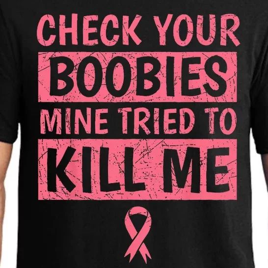 Check Your Boobies Mine Tried To Kill Me Breast Cancer Mom Pajama Set