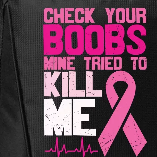 Check Your Boobs Mine Tried To Kill Me Breast Cancer City Backpack