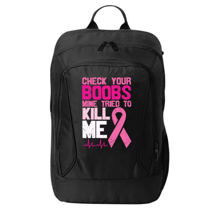 Check Your Boobs Mine Tried To Kill Me Breast Cancer City Backpack