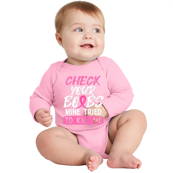 Check Your Boobs Mine Tried To Kill Me Funny Breast Cancer Baby Long Sleeve Bodysuit