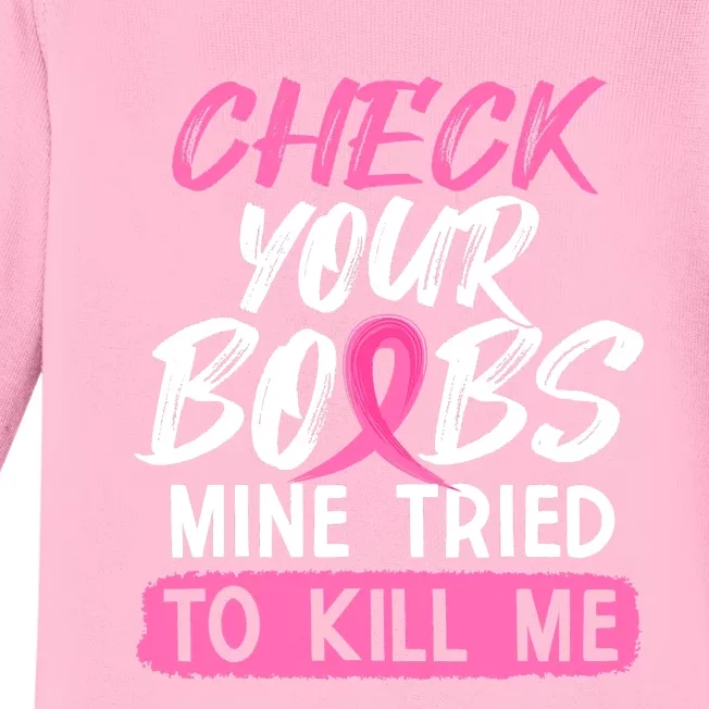 Check Your Boobs Mine Tried To Kill Me Funny Breast Cancer Baby Long Sleeve Bodysuit