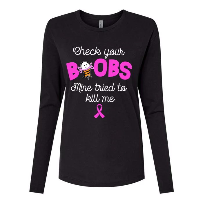 Check Your Boobs Mine Tried To Kill Me Breast Cancer Womens Cotton Relaxed Long Sleeve T-Shirt