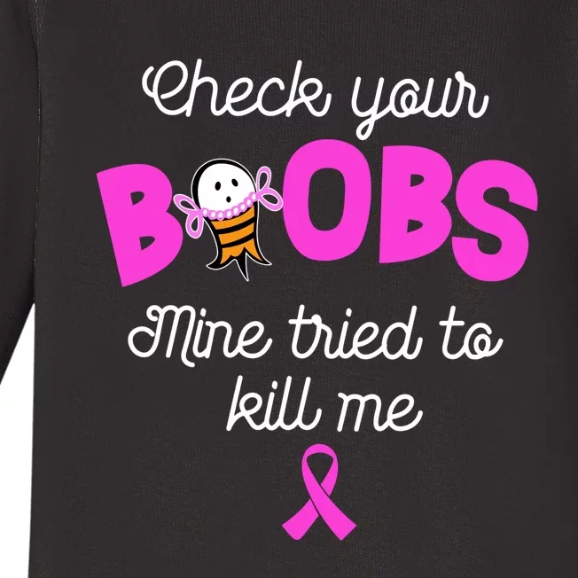 Check Your Boobs Mine Tried To Kill Me Breast Cancer Baby Long Sleeve Bodysuit