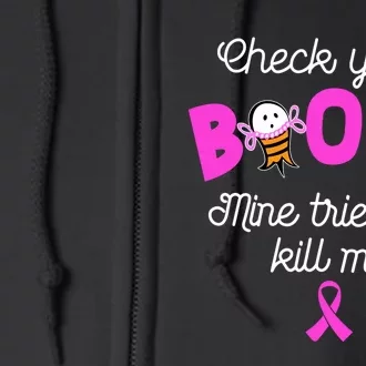 Check Your Boobs Mine Tried To Kill Me Breast Cancer Full Zip Hoodie