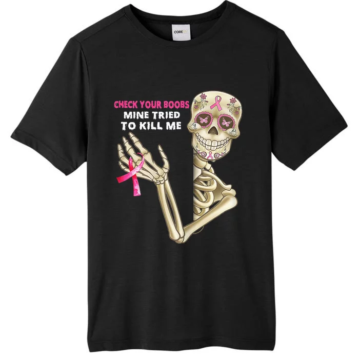 Check Your Boobs Mine Tried To Kill Me Sugar Skull Skeleton ChromaSoft Performance T-Shirt