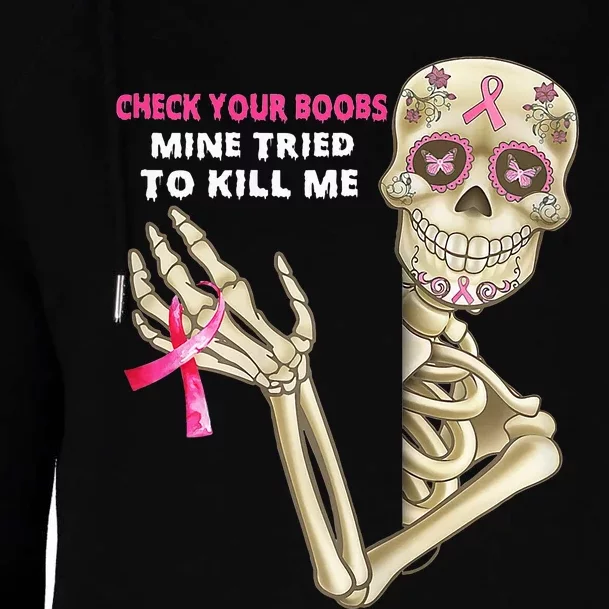 Check Your Boobs Mine Tried To Kill Me Sugar Skull Skeleton Womens Funnel Neck Pullover Hood