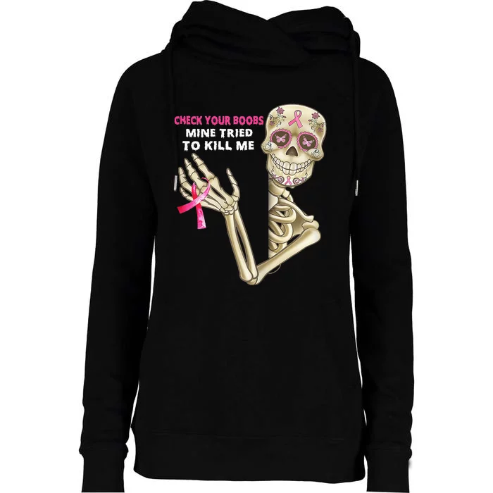 Check Your Boobs Mine Tried To Kill Me Sugar Skull Skeleton Womens Funnel Neck Pullover Hood