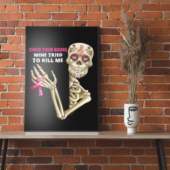 Check Your Boobs Mine Tried To Kill Me Sugar Skull Skeleton Poster