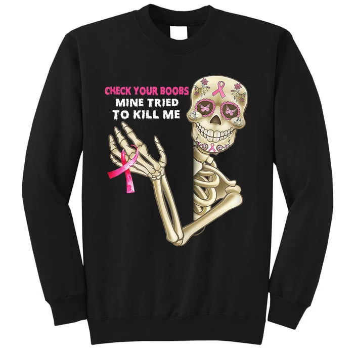 Check Your Boobs Mine Tried To Kill Me Sugar Skull Skeleton Tall Sweatshirt