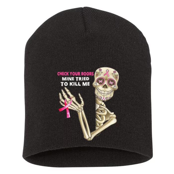 Check Your Boobs Mine Tried To Kill Me Sugar Skull Skeleton Short Acrylic Beanie