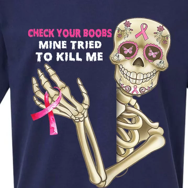 Check Your Boobs Mine Tried To Kill Me Sugar Skull Skeleton Sueded Cloud Jersey T-Shirt