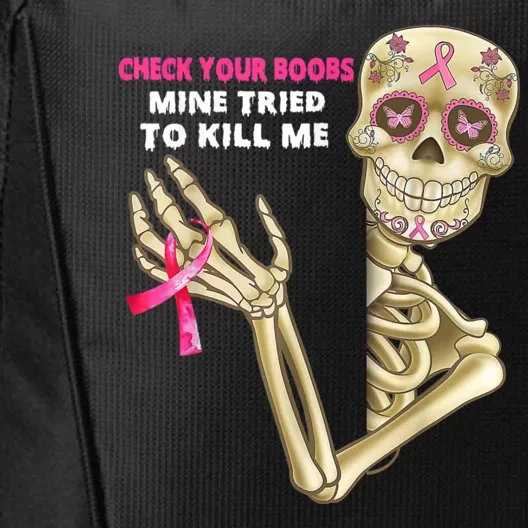 Check Your Boobs Mine Tried To Kill Me Breast Cancer City Backpack