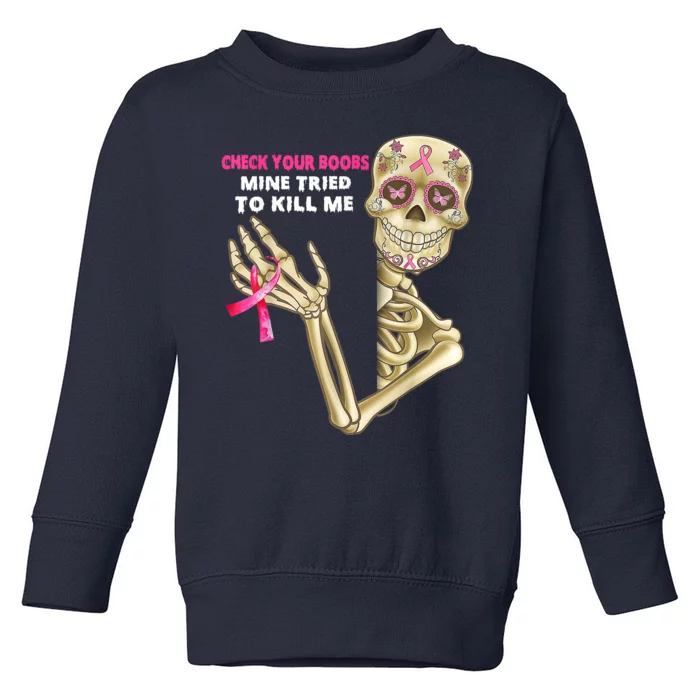 Check Your Boobs Mine Tried To Kill Me Breast Cancer Toddler Sweatshirt