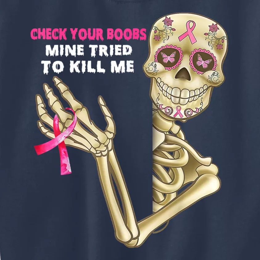 Check Your Boobs Mine Tried To Kill Me Breast Cancer Kids Sweatshirt