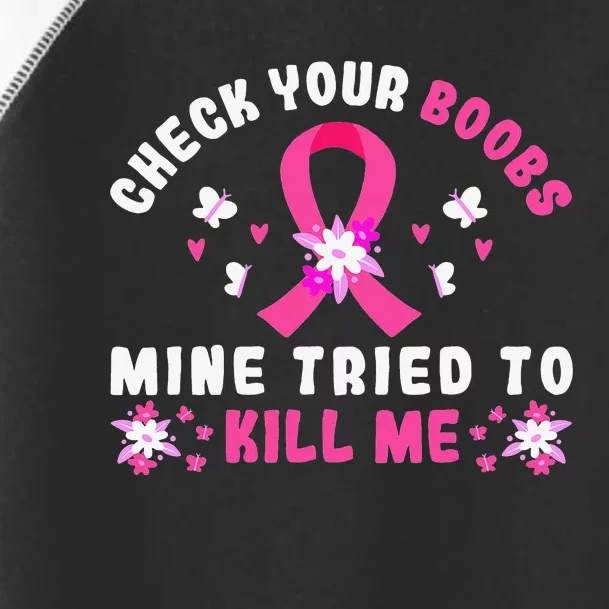 Check Your Boobs Mine Tried To Kill Me Toddler Fine Jersey T-Shirt