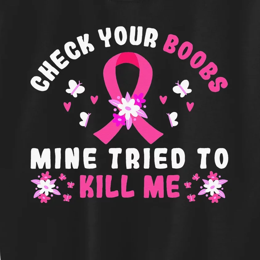 Check Your Boobs Mine Tried To Kill Me Kids Sweatshirt