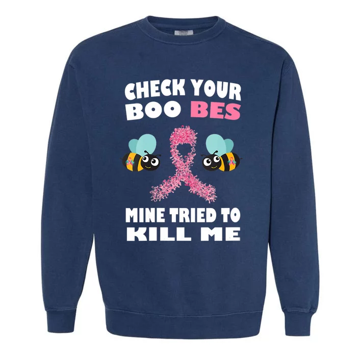 Check Your Boo Bees Mine Tried To Kill Me Funny Mothers Day Garment-Dyed Sweatshirt