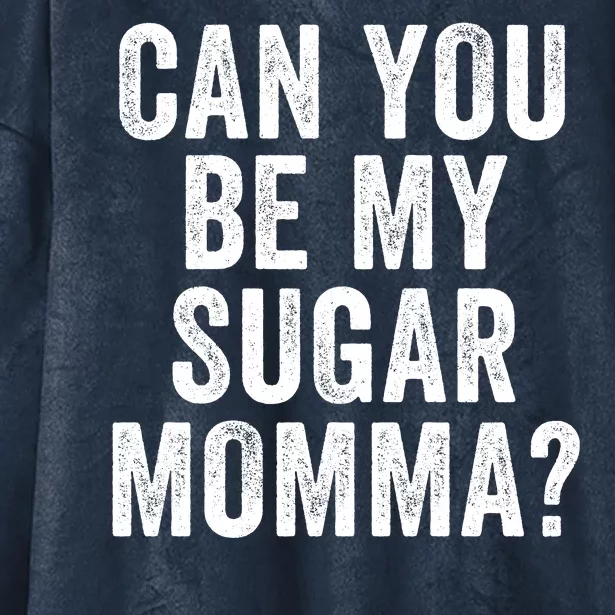 Can You Be My Sugar Momma? Hooded Wearable Blanket