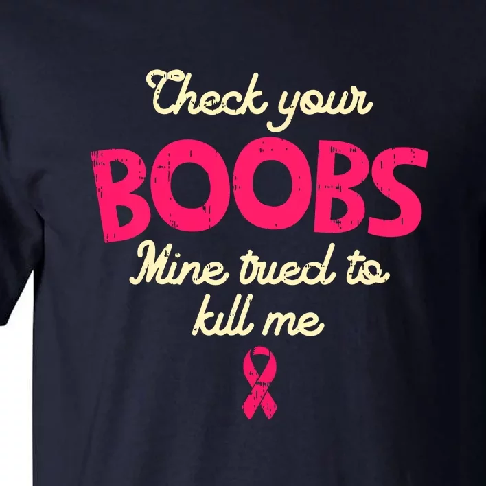 Check Your Boobs Pink Ribbon Breast Cancer Awareness Survivor Gift Tall T-Shirt