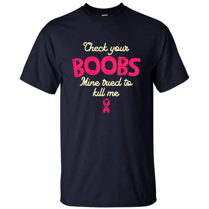 Check Your Boobs Pink Ribbon Breast Cancer Awareness Survivor Gift Tall T-Shirt