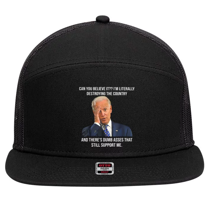 Can You Believe It Im Literally Destroying The Country Joe Biden 7 Panel Mesh Trucker Snapback Hat